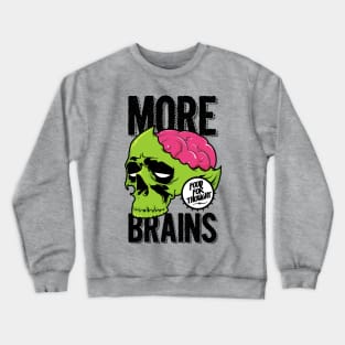 More Brains Crewneck Sweatshirt
